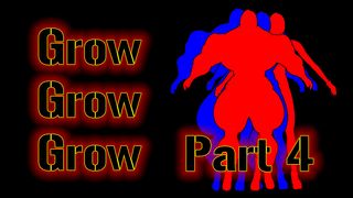 Grow, Grow, Grow!!! (Part 4)