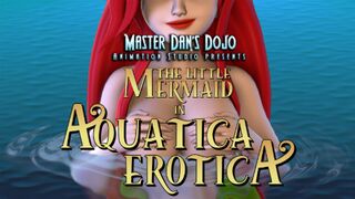 MasterDan Presents – The Little Mermaid in: Aquatica Erotica