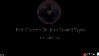 Professor Cherry’s Guide to Sex with Ground Types