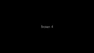 Broken 4