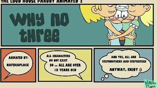 Why no Three The Loud House Parody 3