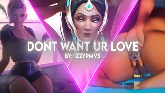 Overwatch – DON’T WANT UR LOVE ( HMV ) (IzzyPmvs)