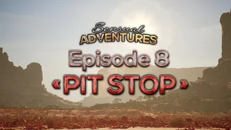 Sensual Adventures – Episode 8 – Pit Stop