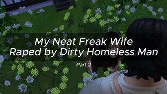 Neat Freak Wife Got Violated by Dirty Homeless Man – Part 2