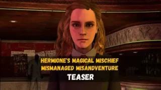 (TEASER) Hermione’s Magical Mischief Mismanaged Misadventure