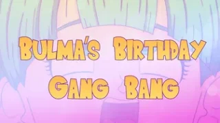 Bulma’s Birthday Gang-Bang [OreJai][4K]