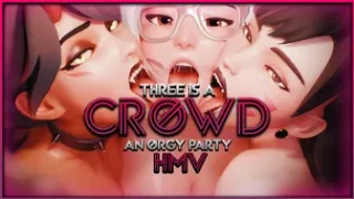 Three is a Crowd – AN ORGY PARY HMV