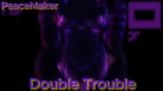 Double Trouble