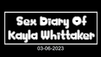Sex Diary of Kayla Whittaker – 03-06-2023