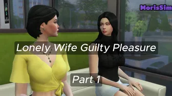 Lonely Wife Guilty Pleasure – Part 1