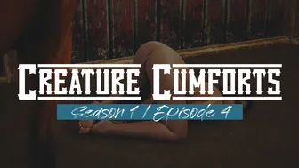 Creature Cumforts – Season 1, Episode 4
