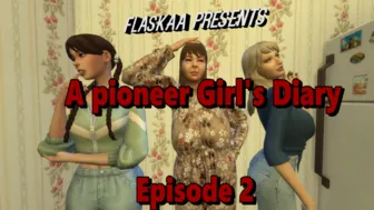 A pioneer Girl’s Diary Ep.2