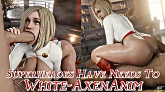 Superheroes Have Needs To [White][AxenAnim[NO WM][4K]