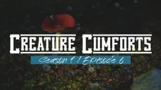 Creature Cumforts – Season 1, Episode 6