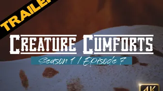 TRAILER – Creature Cumforts – Season 1, Episode 7