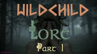 Wildchild Lore – Part 1