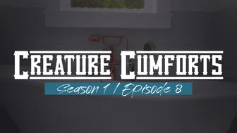 Creature Cumforts – S01E08