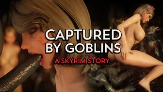 Captured By Goblins – A Skyrim Story (Alternate story)