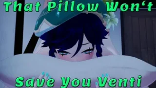 That Pillow Won’t Save you Venti