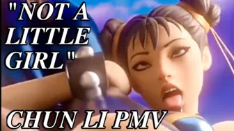 “NOT A LITTLE GIRL” – CHUN LI PMV (STREET FIGHTER)