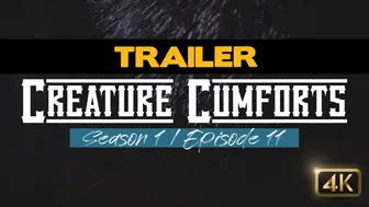 TRAILER – Creature Cumforts – S01E11