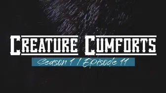 Creature Cumforts – S01E11