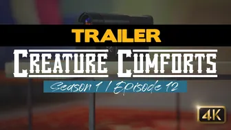 TRAILER – Creature Cumforts – S01E12